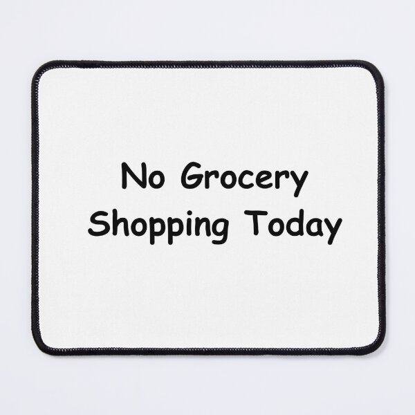 Item preview, No Grocery Shopping Today – Funny Errand Break Quote | relaxed mindset quote Design designed and sold by adjamine.