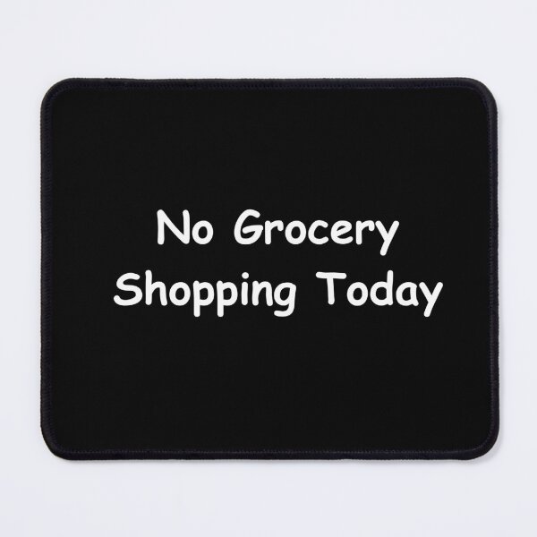 Item preview, No Grocery Shopping Today – Funny Errand Break Quote | relaxed mindset quote Design designed and sold by adjamine.