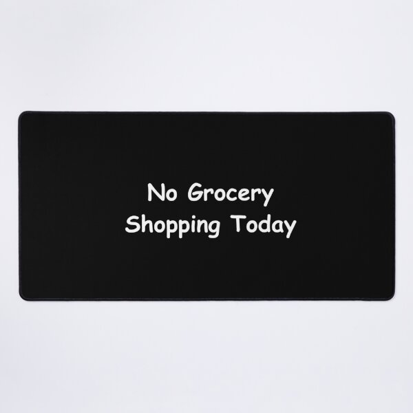 Item preview, No Grocery Shopping Today – Funny Errand Break Quote | relaxed mindset quote Design designed and sold by adjamine.