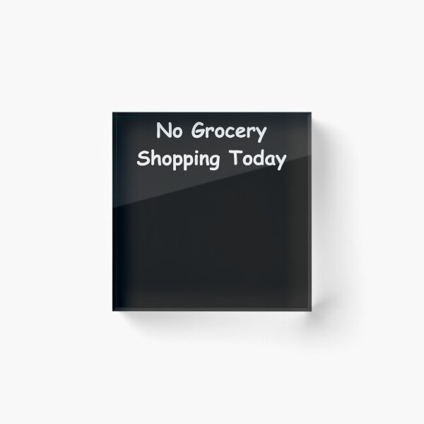 Item preview, No Grocery Shopping Today – Funny Errand Break Quote | relaxed mindset quote Design designed and sold by adjamine.