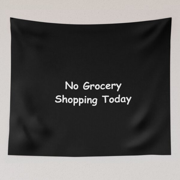 Item preview, No Grocery Shopping Today – Funny Errand Break Quote | relaxed mindset quote Design designed and sold by adjamine.