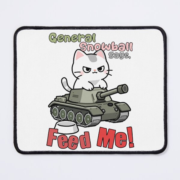 Item preview, General Snowball Says, Feed Me! - Hungry Cat designed and sold by Really Bad Art.