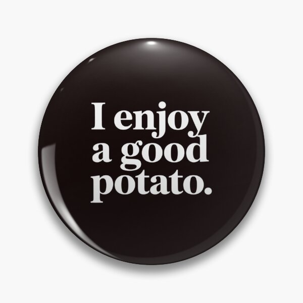Item preview, I Enjoy A Good Potato designed and sold by MichaelStalkas.