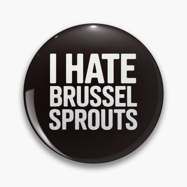 Item preview, I Hate Brussel Sprouts Vegetable Food designed and sold by MichaelStalkas.