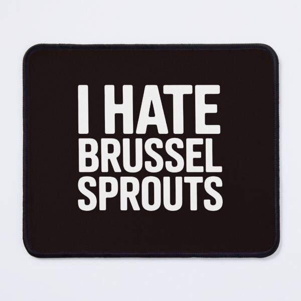 Item preview, I Hate Brussel Sprouts Vegetable Food designed and sold by MichaelStalkas.