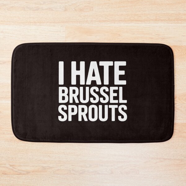 Item preview, I Hate Brussel Sprouts Vegetable Food designed and sold by MichaelStalkas.