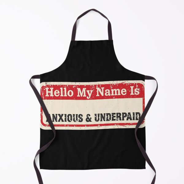 Artikelvorschau, Hallo, mein Name ist Anxious und Underpaid. entworfen und verkauft von Last-Brain-Cell.