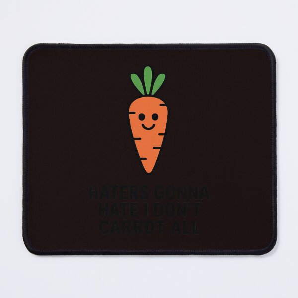 Item preview, Haters Gonna Hate I Don't Carrot All designed and sold by MichaelStalkas.