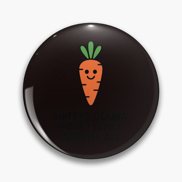 Item preview, Haters Gonna Hate I Don't Carrot All designed and sold by MichaelStalkas.