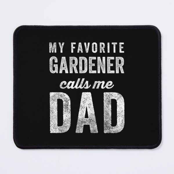 Item preview, My Favorite Gardener Calls Me Dad designed and sold by Gogetgiggles.