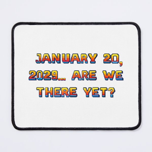 Item preview, ✴️JANUARY 20, 2029... ARE WE THERE YET?✴️ - ARCADE STYLE designed and sold by WheelieGdArt.