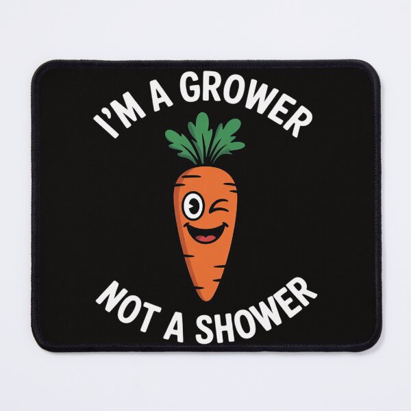 Item preview, I'm A Grower Not A Shower Carrot Sex Joke designed and sold by HudsonErik.