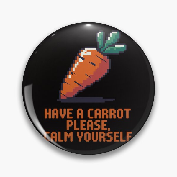 Item preview, Have a Carrot Please, Calm Yourself SMP designed and sold by HudsonErik.