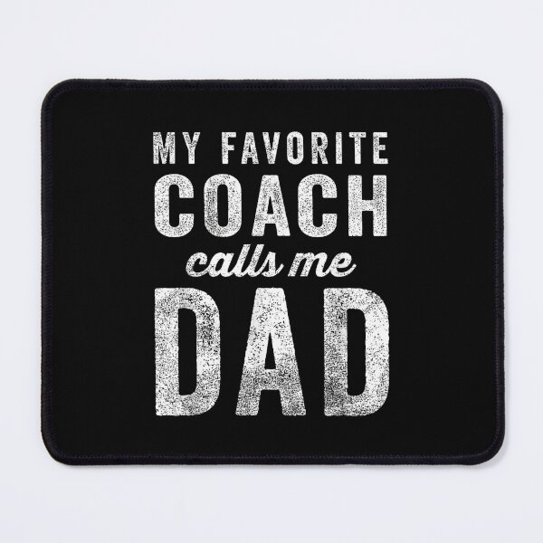 Item preview, My Favorite Coach Calls Me Dad designed and sold by Gogetgiggles.