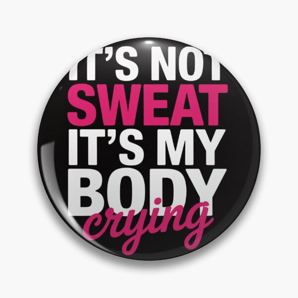 Item preview, It's Not Sweat It's My Body Crying - Workout Gym designed and sold by HudsonErik.