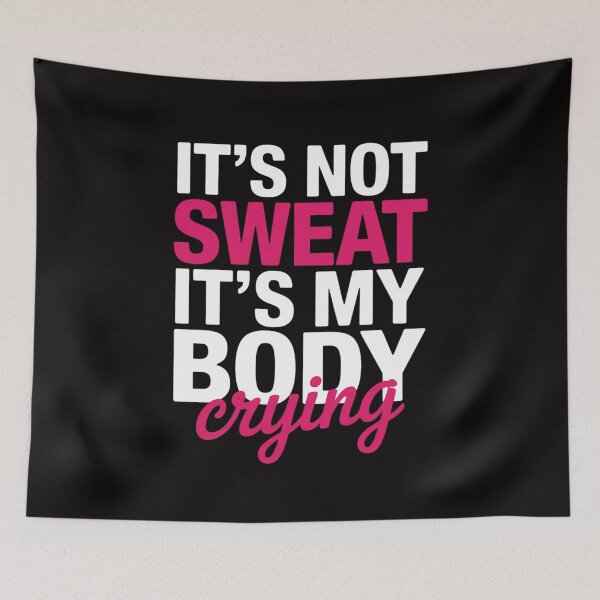 Item preview, It's Not Sweat It's My Body Crying - Workout Gym designed and sold by HudsonErik.