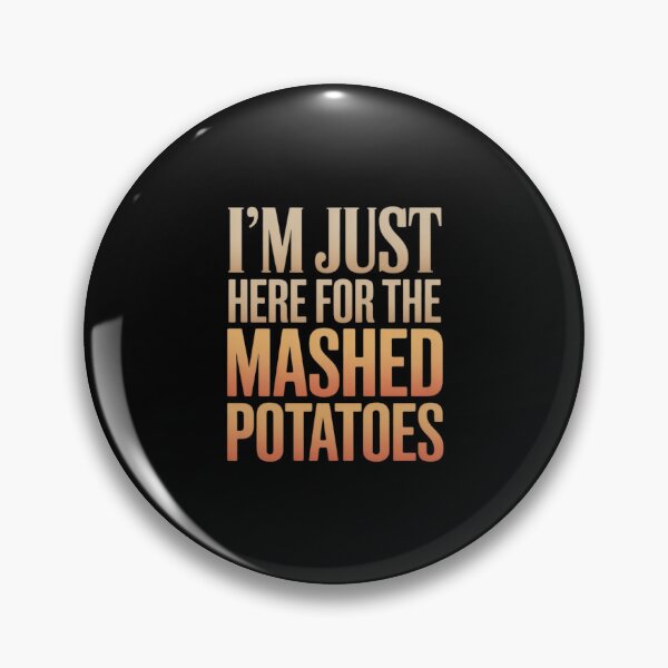 Item preview, Im Just Here For The Mashed Potatoes Thanksgiving designed and sold by LindseyKris.