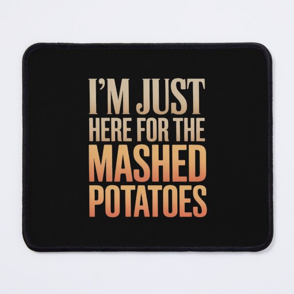 Item preview, Im Just Here For The Mashed Potatoes Thanksgiving designed and sold by LindseyKris.
