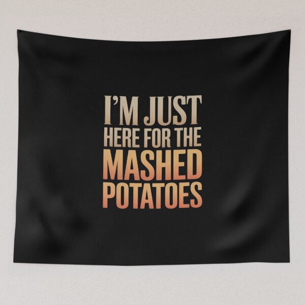 Item preview, Im Just Here For The Mashed Potatoes Thanksgiving designed and sold by LindseyKris.