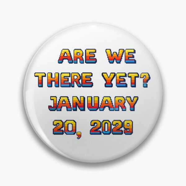 Item preview, ✴️ARE WE THERE YET? JANUARY 20, 2029✴️ - ARCADE STYLE designed and sold by WheelieGdArt.