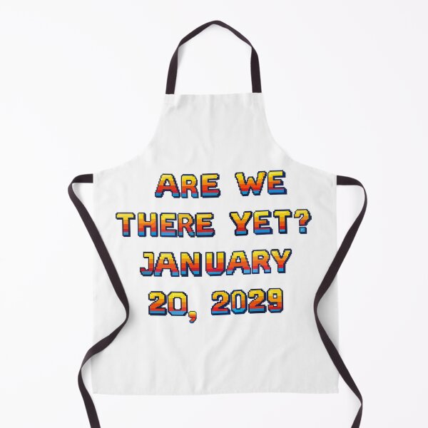Item preview, ✴️ARE WE THERE YET? JANUARY 20, 2029✴️ - ARCADE STYLE designed and sold by WheelieGdArt.