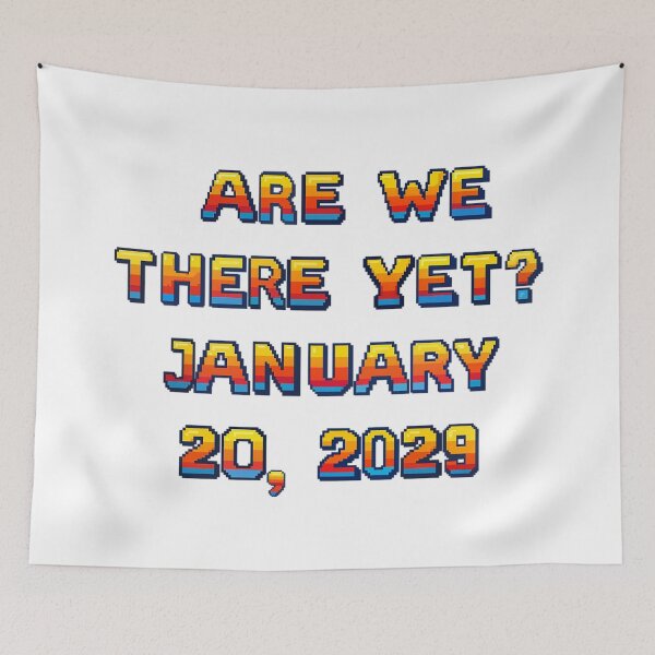 Item preview, ✴️ARE WE THERE YET? JANUARY 20, 2029✴️ - ARCADE STYLE designed and sold by WheelieGdArt.