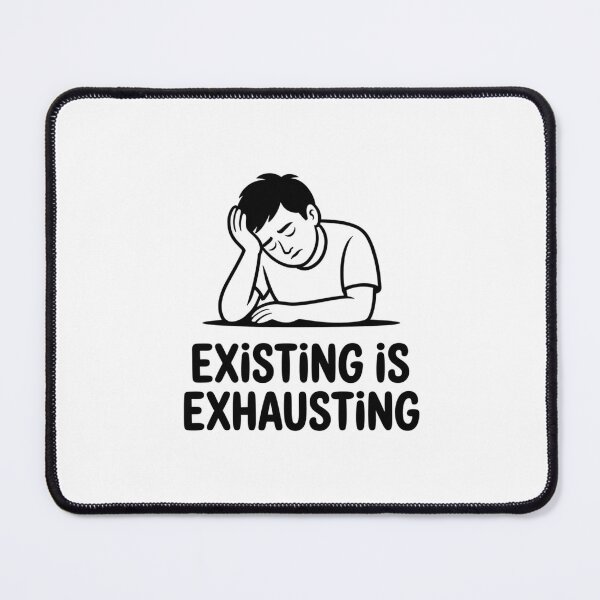 Item preview, Existing is Exhausting designed and sold by Peter Stawicki.