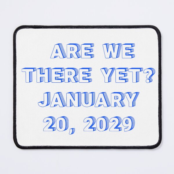 Item preview, ✴️ARE WE THERE YET? JANUARY 20, 2029✴️ - WIRED STYLE designed and sold by WheelieGdArt.