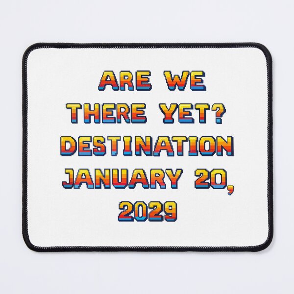 Item preview, ✴️ARE WE THERE YET? DESTINATION JANUARY 20, 2029✴️ - ARCADE STYLE designed and sold by WheelieGdArt.