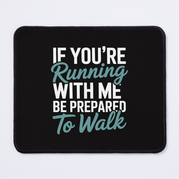 Item preview, If You're Running With Me Be Prepared To Walk - Gym designed and sold by HermanTricia.