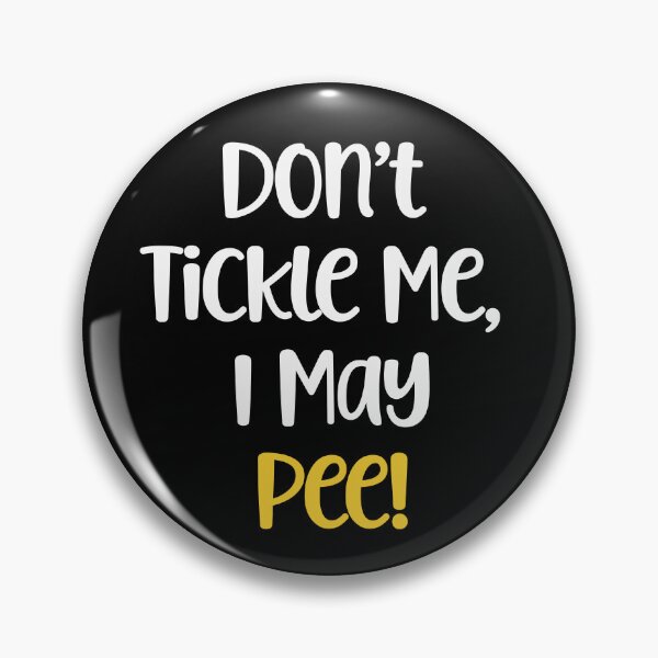 Item preview, Don't Tickle Me, I May Pee! designed and sold by Peter Stawicki.