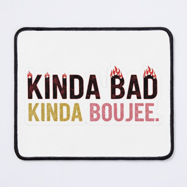Item preview, Kinda Bad, Kinda Boujee designed and sold by mezzilicious.
