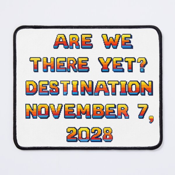Item preview, ✴️ARE WE THERE YET? DESTINATION NOVEMBER 7, 2028✴️ - ARCADE STYLE designed and sold by WheelieGdArt.