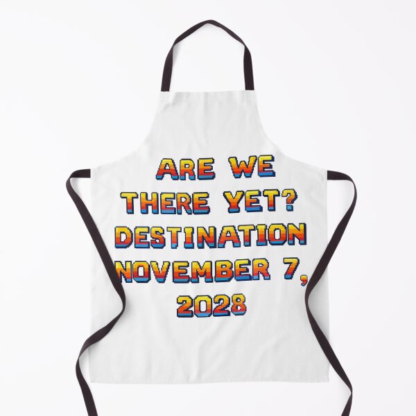 Item preview, ✴️ARE WE THERE YET? DESTINATION NOVEMBER 7, 2028✴️ - ARCADE STYLE designed and sold by WheelieGdArt.