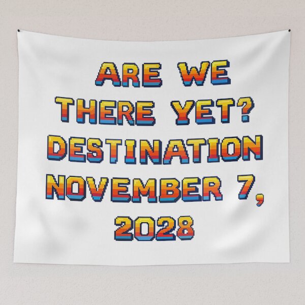 Item preview, ✴️ARE WE THERE YET? DESTINATION NOVEMBER 7, 2028✴️ - ARCADE STYLE designed and sold by WheelieGdArt.