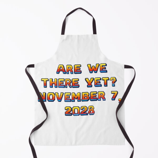 Item preview, ✴️ARE WE THERE YET? NOVEMBER 7, 2028✴️ - ARCADE STYLE designed and sold by WheelieGdArt.