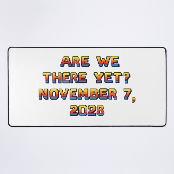 Item preview, ✴️ARE WE THERE YET? NOVEMBER 7, 2028✴️ - ARCADE STYLE designed and sold by WheelieGdArt.