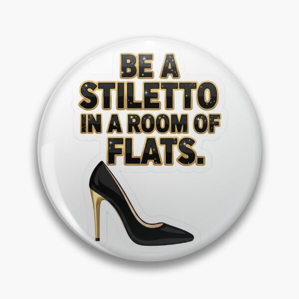 Item preview, Be A Stiletto In A Room Of Flats designed and sold by mezzilicious.