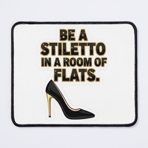 Item preview, Be A Stiletto In A Room Of Flats designed and sold by mezzilicious.