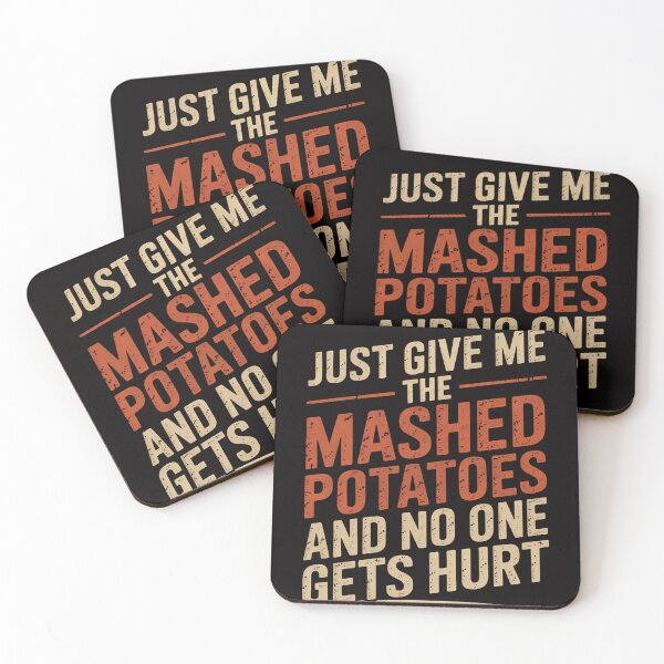 Item preview, Just Give Me The Mashed Potatoes And No One Gets Hurt designed and sold by DarioRosales.