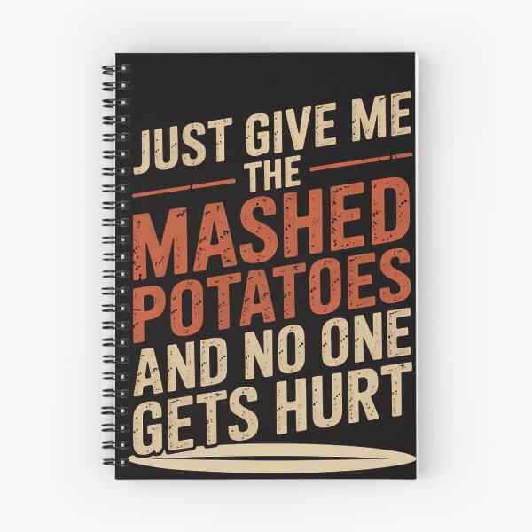 Item preview, Just Give Me The Mashed Potatoes And No One Gets Hurt designed and sold by DarioRosales.