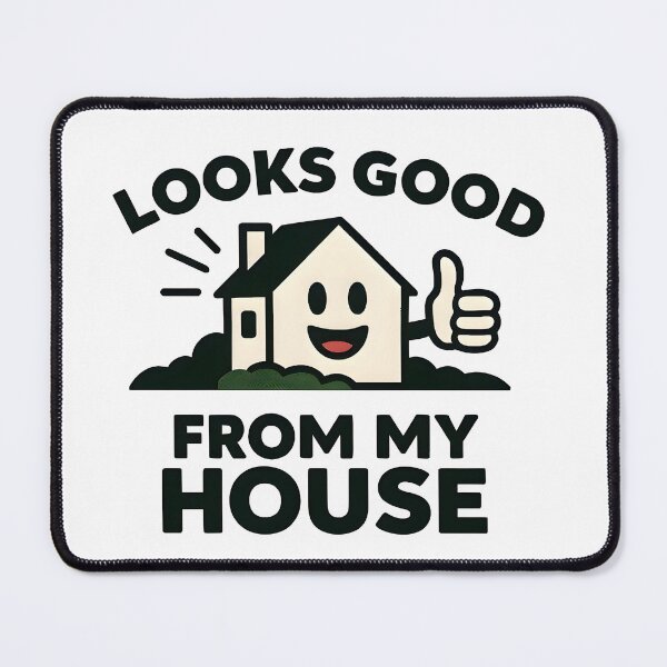Item preview, Looks Good From My House - Funny Tradesman  designed and sold by CarpenterSays.