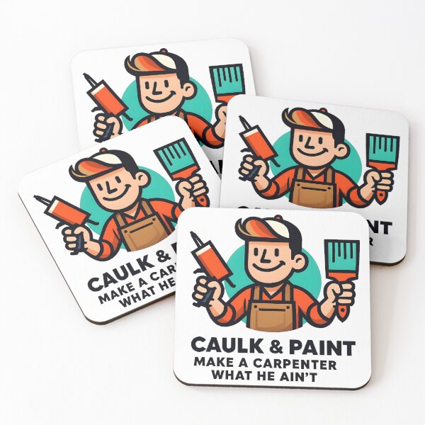 Item preview, Caulk and Paint Make a Carpenter What he Ain't designed and sold by CarpenterSays.