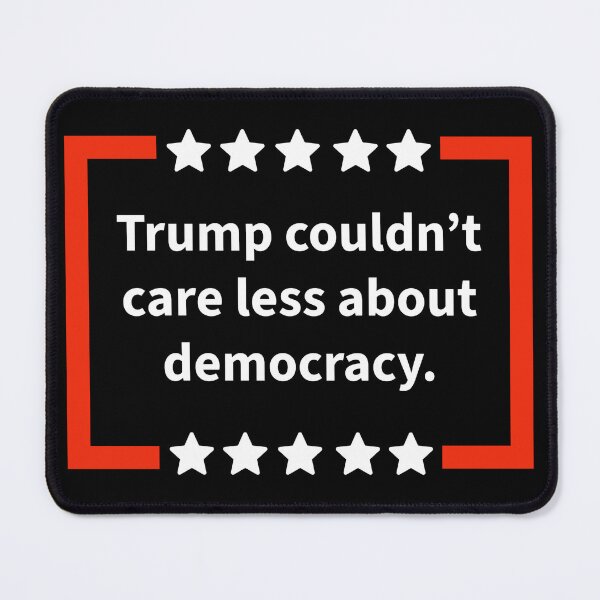 Item preview, Trump couldn’t care less about democracy.  designed and sold by Rachel the Artist .