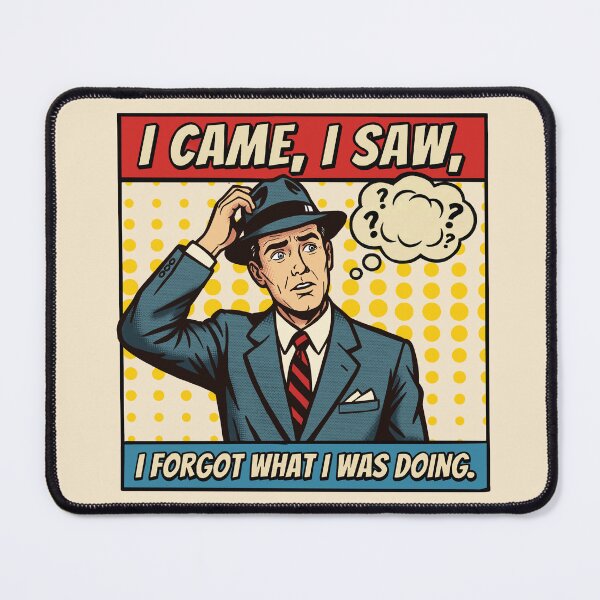 Item preview, I came, I saw, I Forgot what I was doing. designed and sold by TaiyoDigital36.