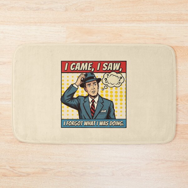 Item preview, I came, I saw, I Forgot what I was doing. designed and sold by TaiyoDigital36.