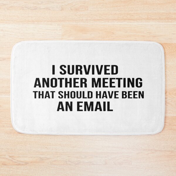 Item preview, I survived another meeting that should have been an email designed and sold by MaiconFFC.