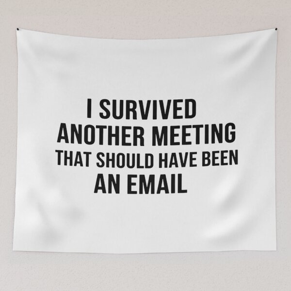Item preview, I survived another meeting that should have been an email designed and sold by MaiconFFC.