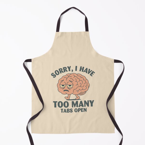 Item preview, Sorry I Have Too Many Tabs Open designed and sold by NQArtist.