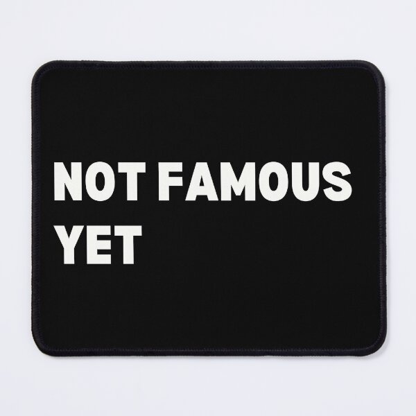Item preview, Not famous yet designed and sold by Unrelateddesign.